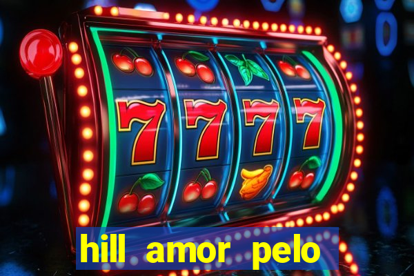 hill amor pelo jogo torrent